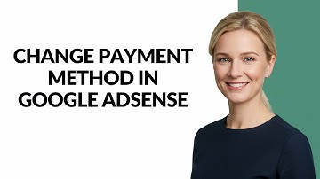 CHANGE PAYMENT METHOD IN GOOGLE ADSENSE - Julia
