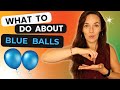 WHAT YOU NEED TO KNOW ABOUT BLUE BALLS