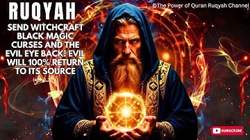 Ruqyah to Send WITCHCRAFT, BLACK MAGIC, CURSES & EVIL EYE Back! EVIL Will 100% Return to its source