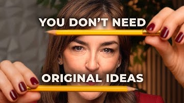 This Is Why You DON’T Need Original Ideas