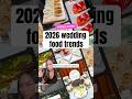 these 2026 wedding food ideas are actually genius