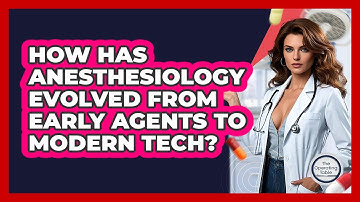 How Has Anesthesiology Evolved From Early Agents To Modern Tech? - The Operating Table