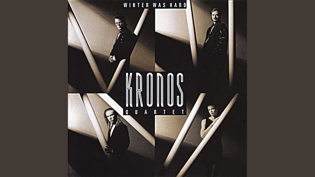 Winter Was Hard – Kronos Quartet