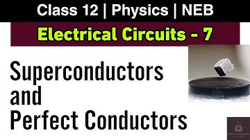 Electrical Circuit L-7 | Superconductor and perfect conductor | Class 12 Physics NEB