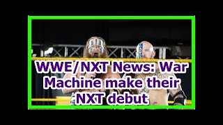 wwe news wrestlemania 34 2018: War Machine make their NXT debut