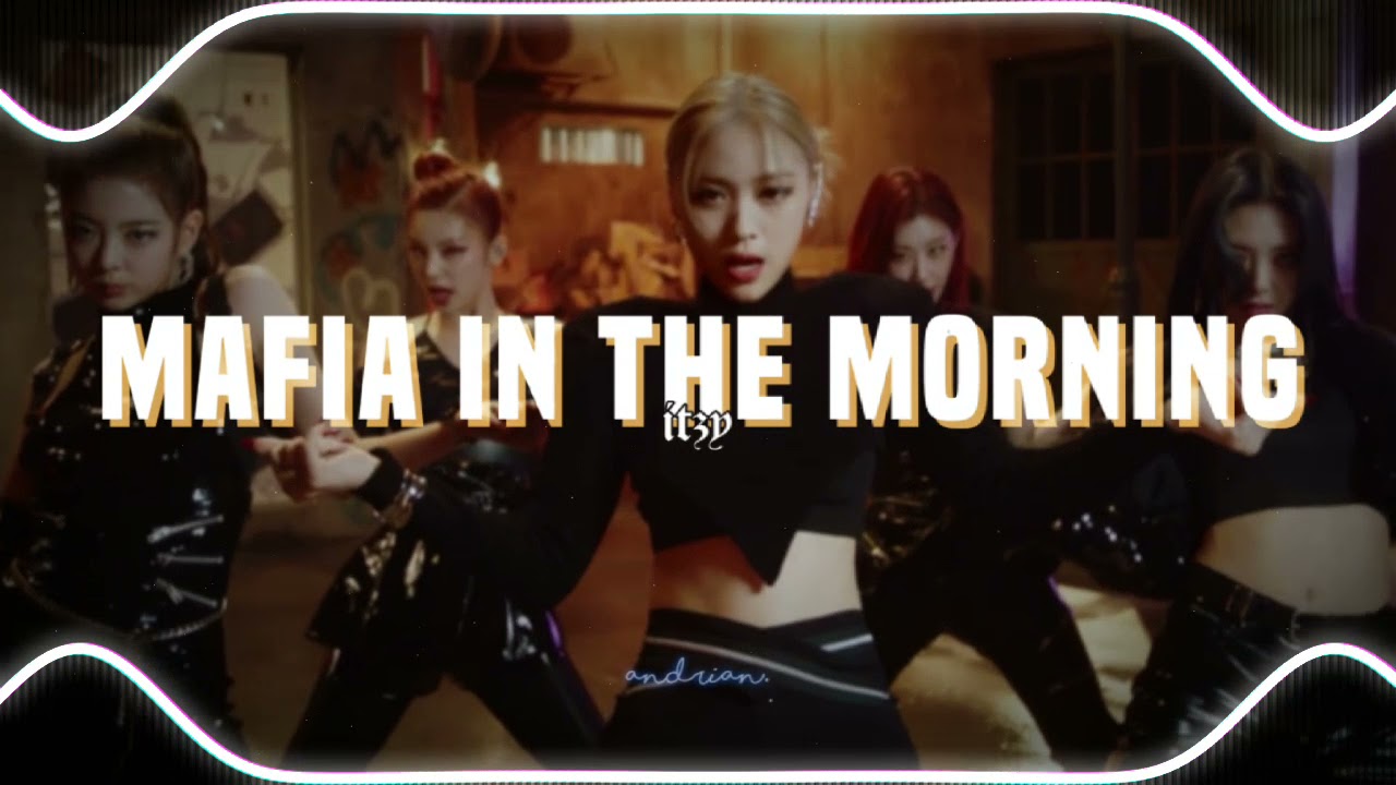 mafia in the morning - itzy // audio edit