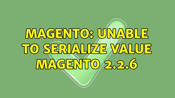 Magento: Unable to Serialize Value Magento 2.2.6