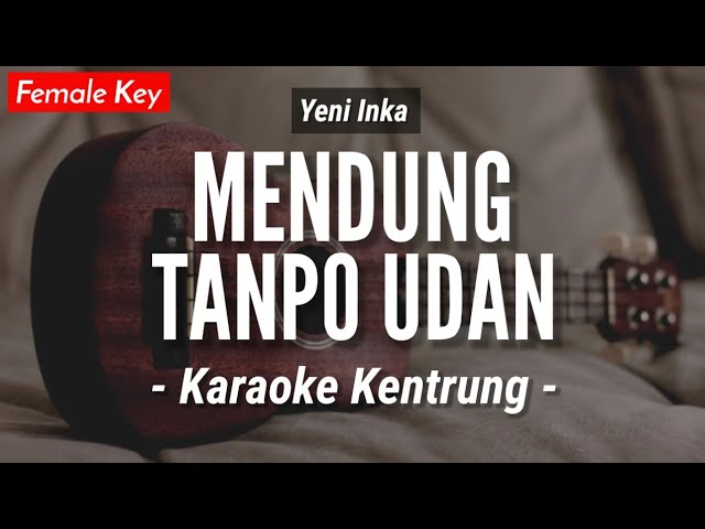 Mendung Tanpo Udan (KARAOKE KENTRUNG) - Yeni Inka (Female Key | Koplo Akustik) class=