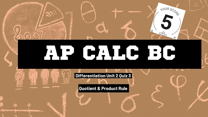 AP Calculus BC Unit 2 Quiz 3: Quotient and Product Rules