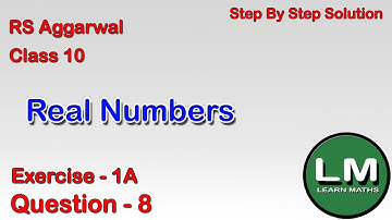 Real Numbers | Class 10 Exercise 1A Question 8 | RS Aggarwal | Learn Maths
