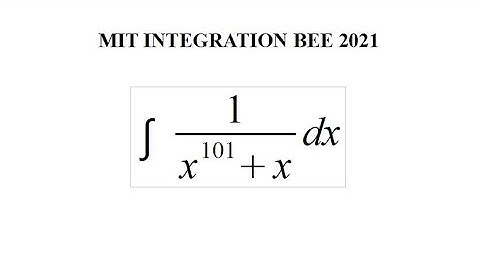 UC Berkeley Integration Bee 2021 Qualifier Round 2 - int 1/( x^101 + x ) dx