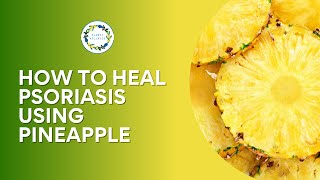 How To Heal Psoriasis Using Pineapple