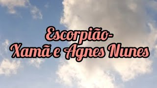 Escorpião- Xamã e Agnes Nunes ( Lyrics e Tradução )