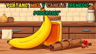 Banana, Honey, and Cinnamon: A Powerful Remedy!