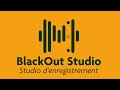 Prsentation du blackout studio