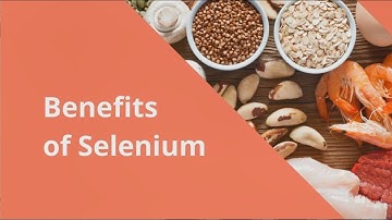 Benefits of Selenium