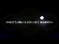 Sweet maryk7live session 95sometimestrack 05