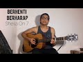 Sheila On 7 - Berhenti Berharap (Cover by Hafiz Adha)