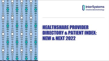 HealthShare Provider Directory & Patient Index: New & Next 2022