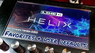 Line 6 Helix 3.0 HX Stomp - Favorites and Defaults -   Firmware Update - Tutorial & Lesson