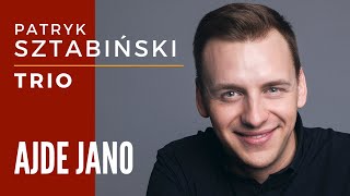 Patryk Sztabiński TRIO - &quot;Ajde Jano&quot;