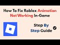 How To Fix Roblox Animation Not Working In-Game – 2026