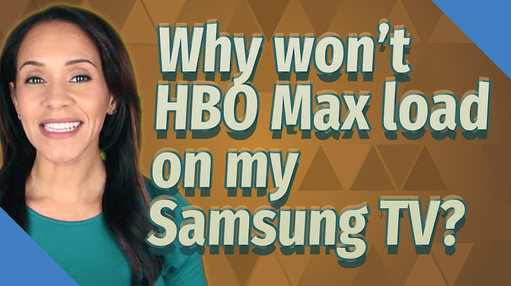 Why won't HBO Max load on my Samsung TV?