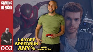 Layoff Speedrun Any% w/ @thedannypena - Gaming In Sight with Steve Saylor - Ep. 003