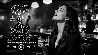 【R&B Soul x Blues】Quiet Night Playlist – Warm Vocals & Deep Blues Chill