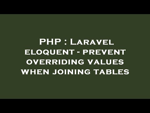 PHP : Laravel eloquent - prevent overriding values when joining tables