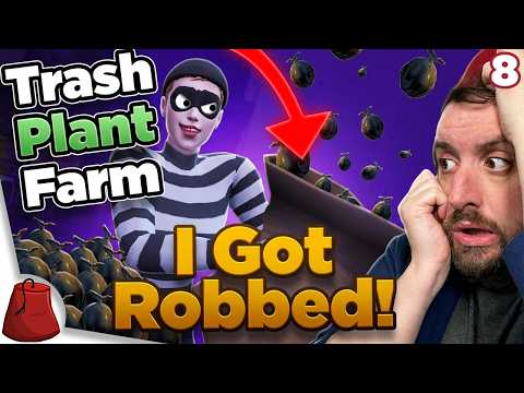 My Trash Plant Farm Gets Robbed!