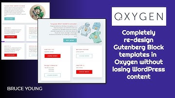 Completely re-design Gutenberg Blocks without losing WordPress content in Oxygen Builder