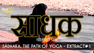 Sâdhaka, The Path of Yoga - Extract#1 (English - Subtitulos en Castellano)