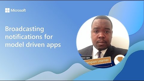 Broadcasting notifications for model driven apps