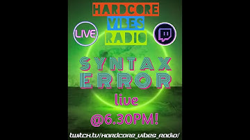Hardcore Vibes Radio - Syntax Error Live Stream 11th Feb 2022