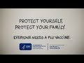 Everyone needs a flu vaccine!