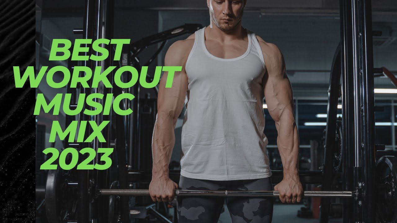 Best Workout Music 2023 🔥 Gym Motivation Music Mix 2023 Best Workout Music 2023 🔥 Gym Motivation Music Mix 2023
