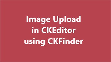 Image Upload in CKEditor using CKFinder | CKEditor & CKFinder Integration