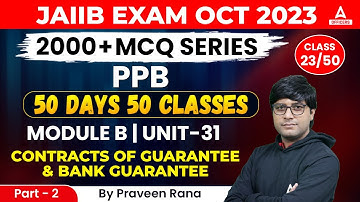 Principles & Practices of Banking | PPB Module-B | Unit-31 | Contracts of Guarantee & Bank Guarantee