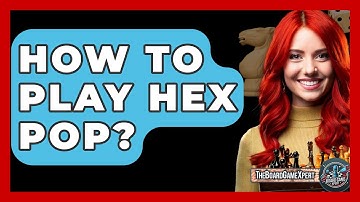 How To Play Hex Pop? - The Board Game Xpert