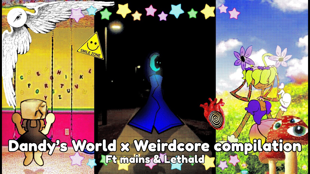 Dandy’s world x weirdcore compilation / Ft. The mains and lethals / parts 1-10 / au /