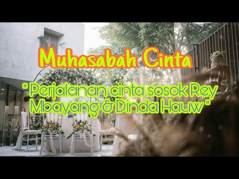 Muhasabah Cinta - Rey Mbayang \u0026 Dinda Hauw ( Video perjalanan cinta Rey Mbayang \u0026 Dinda Hauw )