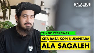 #Talk2Us: Cita Rasa Kopi Nusantara ala Sagaleh with Dimas