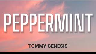 TOMMY GENESIS - PEPPERMINT ( LYRICS )