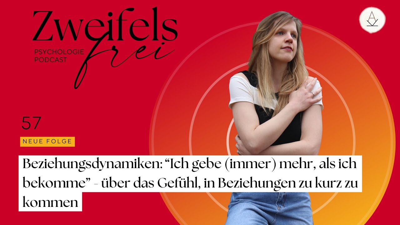Beziehungsdynamiken: “Ich gebe (immer) mehr, als ich bekomme” - Podcast #57