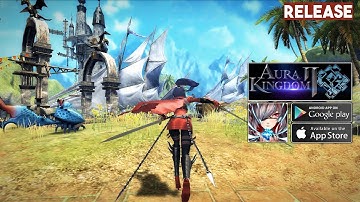 Aura Kingdom 2 Mobile MMORPG Gameplay Android SEA Release (CN)