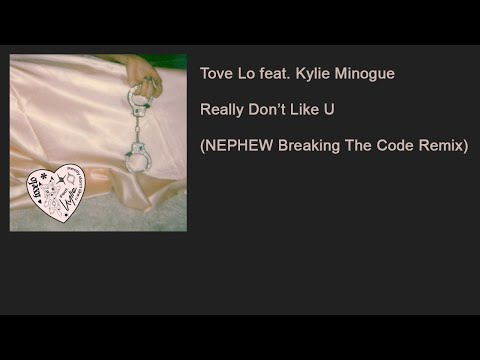 Tove Lo Feat. Kylie Minogue - Really Don't Like U