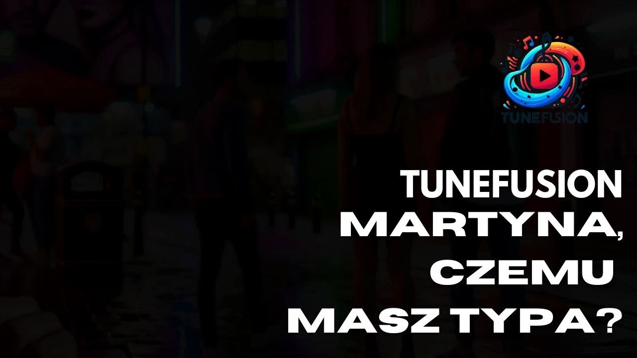 TuneFusion - Martyna, czemu masz typa? [Polski Rap 2024 + Tekst]