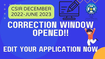 CSIR December 2022-June 2023 Correction Window open!! Edit your incorrect details in Appl. form