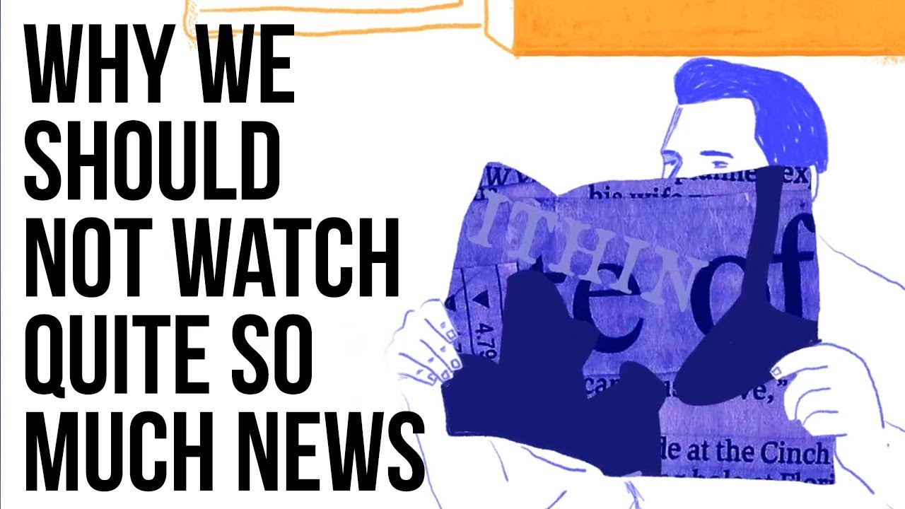 Why We  Should Not Watch Quite so Much News